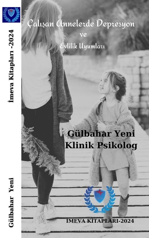 KLİNİK PSİKOLOG GÜLBAHAR YENİ. ÇALIŞAN ANNELERDE DEPRESYON VE  EVLİLİK UYUMLARI