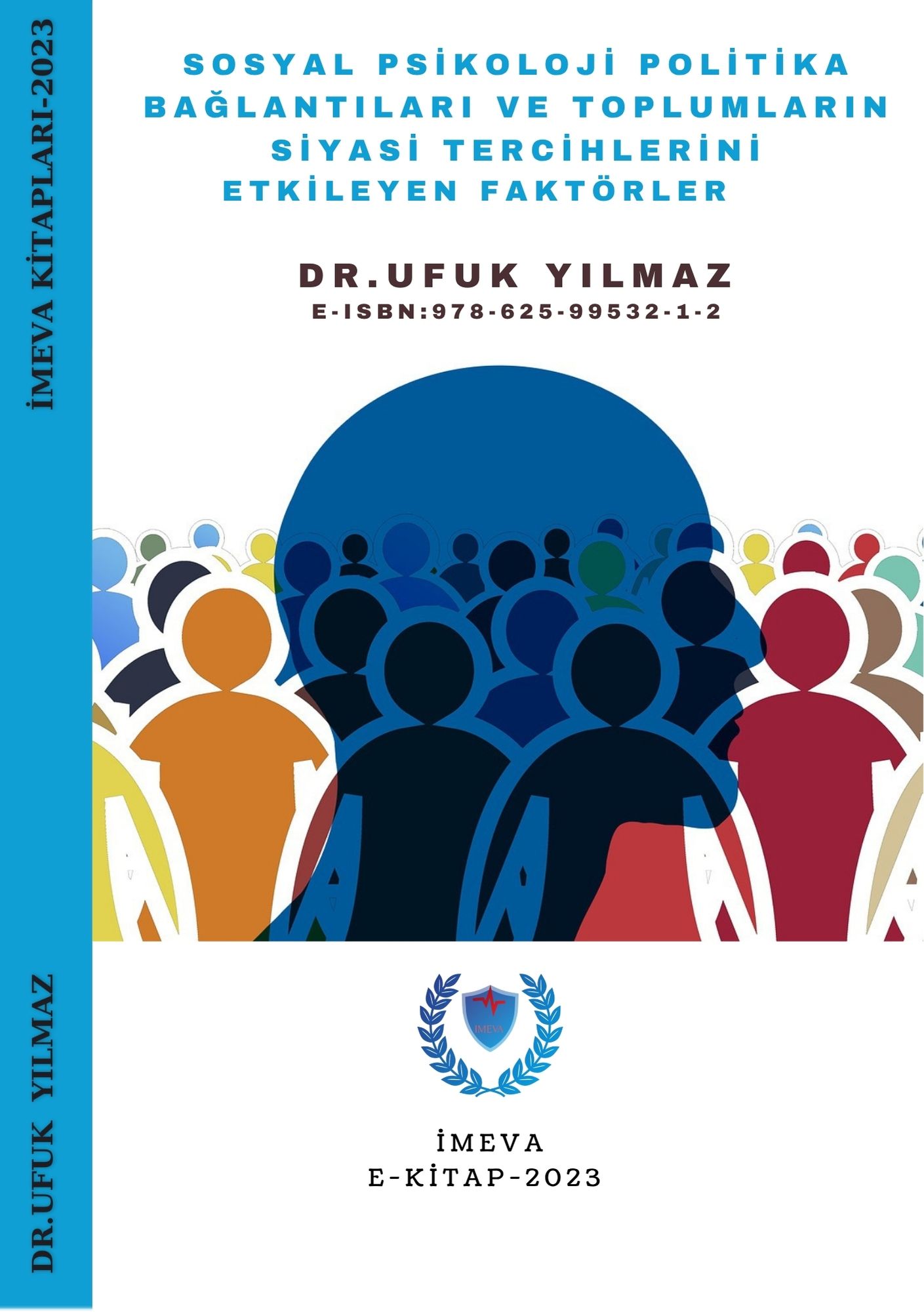 DR. UFUK YILMAZ. SOSYAL PSİKOLOJİ POLİTİKA BAĞLANTILARI VE TOPLUMLARIN SİYASİ TERCİHLERİNİ ETKELEYEN FAKTÖRLER