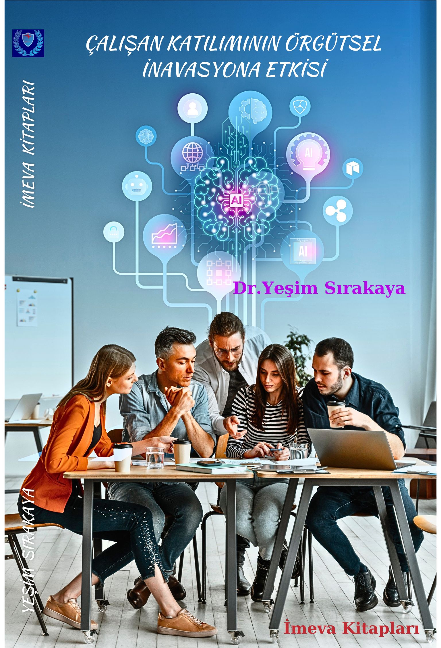 DR.YEŞİM SIRAKAYA. ÇALİŞAN KATILIMININ ÖRGÜTSEL İNOVASYONA ETKİSİ