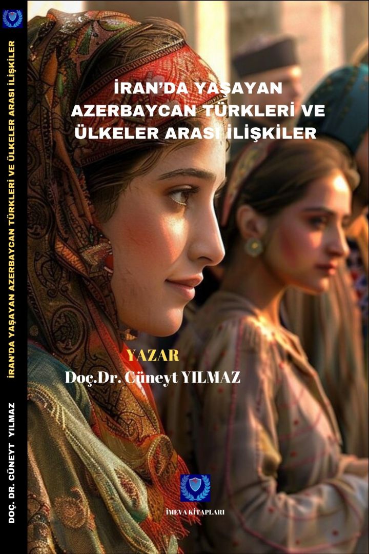 DOÇ.DR. CÜNEYT YILMAZ. İRAN?DA YAŞAYAN AZERBAYCAN TÜRKLERİ VE ÜLKELER ARASI İLİŞKİLER